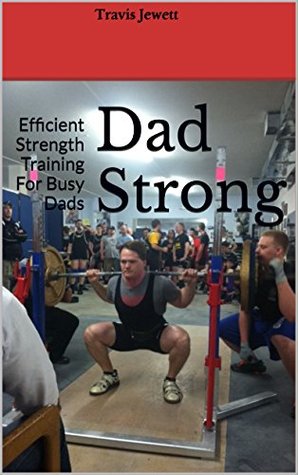 [7f09f] *Read% Dad Strong: Efficient Strength Training For Busy Dads - Travis Jewett *e.P.u.b!