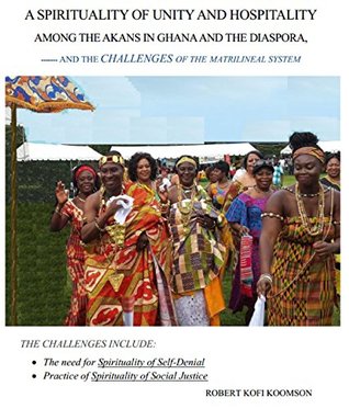 [b2de1] ^Full# #Download~ A SPIRITUALITY OF UNITY AND HOSPITALITY AMONG THE AKANS IN GHANA & THE DIASPORA - AND THE CHALLENGES - Robert Koomson #e.P.u.b%