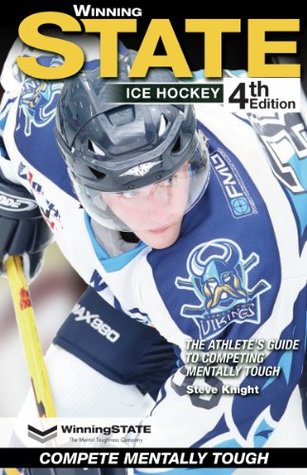 [4f96e] *Download% WinningSTATE-Ice Hockey: The Athlete's Guide to Competing Mentally Tough (4th Edition) - Steve Knight %e.P.u.b!