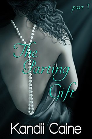 [24d98] ~Read@ The Parting Gift: Part 1 (The Flesh Is Weak Chronicles #8) - Kandii Caine *ePub~
