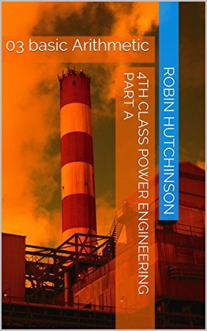[4366f] @F.u.l.l.^ *D.o.w.n.l.o.a.d# 03 basic Arithmetic: 4th Class power engineering Part A - Robin Hutchinson %ePub%