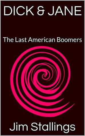 [3e326] !R.e.a.d% DICK & JANE: The Last American Boomers (Enigmatic Works Book 2) - Jim Stallings #P.D.F%