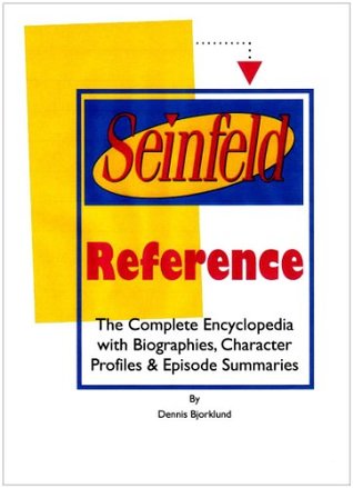 [677af] %Read* Seinfeld Reference: The Complete Encyclopedia with Biographies, Character Profiles & Episode Summaries - Dennis Bjorklund !PDF!