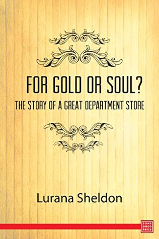 [bc66d] !R.e.a.d% For Gold or Soul? The Story of a Great Department Store - Lurana W. Sheldon !PDF@