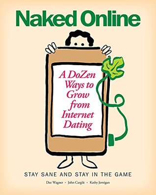 [a4274] %R.e.a.d~ Naked Online: A DoZen Ways to Grow from Internet Dating - Dee Wagner ~PDF*