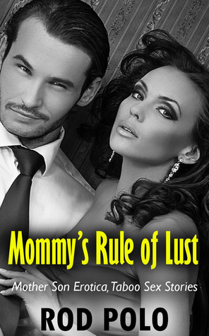 [75eda] #Read% Mommy’s Rule of Lust (Mother Son Erotica, Taboo Sex Stories) - Rod Polo #ePub@