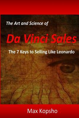 [91bec] !Read~ The Art and Science of Da Vinci Sales: 7 Keys to Selling Like Leonardo - Max Kopsho @e.P.u.b!