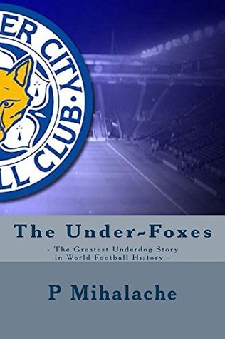 [827ec] !Full* ^Download% The Under-Foxes: The Greatest Underdog Story in World Football History - Paul Valentin Mihalache *ePub%