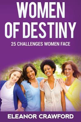 [7844f] #Full* #Download^ Women of Destiny: 25 Challenges that Women Face - Eleanor Crawford *e.P.u.b*