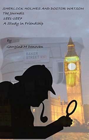 [60c52] ^R.e.a.d~ ~O.n.l.i.n.e~ Sherlock Holmes and Doctor Watson The Journals 1:: 1881- 1887 A Study In Early Friendship - Georgina M Donovan *e.P.u.b@