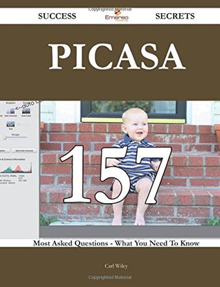 [88d13] @R.e.a.d^ Picasa 157 Success Secrets - 157 Most Asked Questions on Picasa - What You Need to Know - Carl Wiley #e.P.u.b!