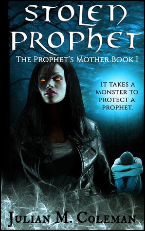 [4bf5b] #R.e.a.d! Stolen Prophet: The Prophet's Mother - Book 1 - Julian Coleman !PDF^