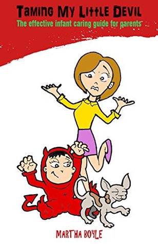 [e4a2f] #Read^ ~Online~ Taming My Little Devil: The effective infant caring guide for parents - Martha Boyle ^e.P.u.b!