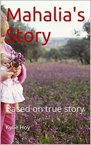 [1b884] *Download# Mahalia's Story: Based on true story (Life in foster care Book 3) - kylie hoy *e.P.u.b~