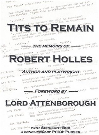 [6115b] #R.e.a.d! #O.n.l.i.n.e# Tits to Remain: Autobiography of Robert Holles, Author and Dramatist - Robert Holles #PDF#