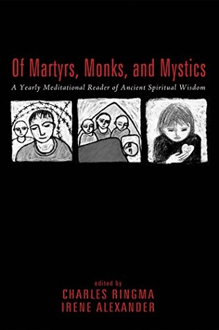 [02755] ~Read@ *Online# Of Martyrs, Monks, and Mystics: A Yearly Meditational Reader of Ancient Spiritual Wisdom - Charles Ringma !PDF!