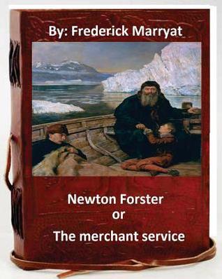 d47a3] %D.o.w.n.l.o.a.d# Newton Forster, or, The merchant service. By: Frederick Marryat - Frederick Marryat %ePub*