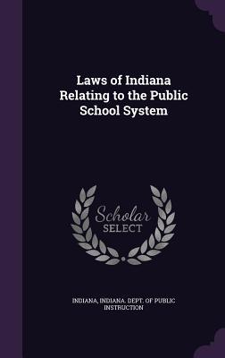 293d3] ^D.o.w.n.l.o.a.d~ Laws of Indiana Relating to the Public School System - Indiana Indiana ^P.D.F%
