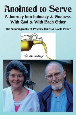 [dafbb] #R.e.a.d~ Anointed to Serve: A Journey Into Intimacy & Oneness with God & with Each Other: The Life & Ministry of Dr. James V. & Paula M. Potter - James V. Potter #e.P.u.b%