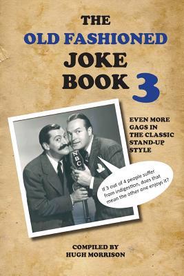 [cf67a] ~Download! The Old Fashioned Joke Book 3: Even More Gags in the Classic Stand-Up Style - Hugh Morrison @ePub@