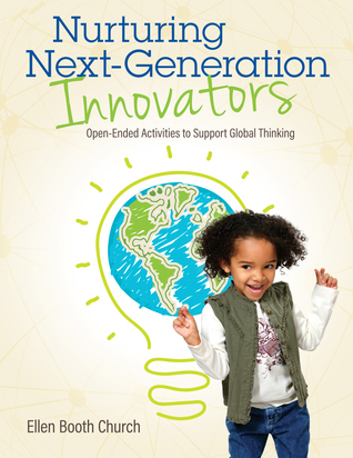 [e86a0] !Full~ ~Download^ Nurturing Next-Generation Innovators: Open-Ended Activities to Support Global Thinking - Ellen Booth Church !e.P.u.b*
