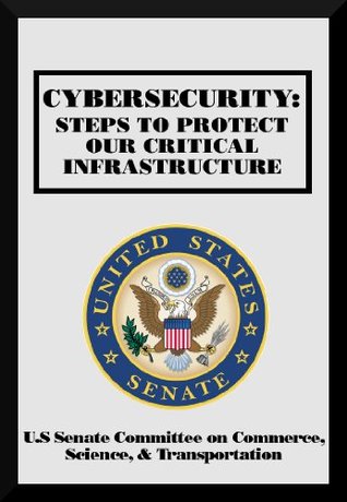 ebbda] %D.o.w.n.l.o.a.d~ Cybersecurity: Steps to Protect Our Critical Infrastructure - U.S. Congress %PDF%