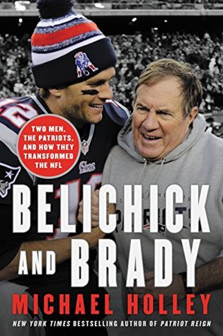 [deb79] !R.e.a.d! Belichick and Brady: Two Men, the Patriots, and How They Revolutionized Football - Michael Holley !P.D.F#