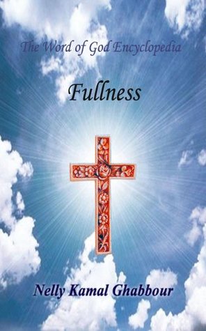 acf1b] @D.o.w.n.l.o.a.d# Fullness (The Word of God Encyclopedia Book 7) - Nelly Kamal Ghabbour @ePub%