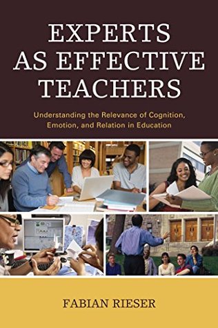 f66fc] #D.o.w.n.l.o.a.d# Experts as Effective Teachers: Understanding the Relevance of Cognition, Emotion, and Relation in Education - Fabian Rieser %P.D.F@
