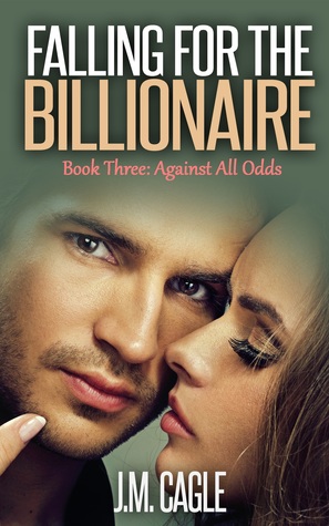 [e4da1] ~R.e.a.d# ~O.n.l.i.n.e~ Falling for the Billionaire, Book Three: Against All Odds - J.M. Cagle ~e.P.u.b%