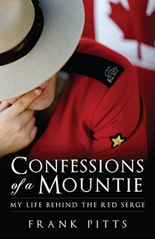 [4464a] ~R.e.a.d! Confessions of a Mountie: My Life Behind the Red Serge - Frank Pitts #PDF@