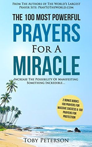 4acf8] ^D.o.w.n.l.o.a.d% Prayer   The 100 Most Powerful Prayers for a Miracle   2 Amazing Books Included to Pray for Massive Success & Protection: Increase The Possibility of Manifesting Something Incredible - Toby Peterson @e.P.u.b%