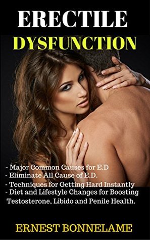 [bfd2d] @R.e.a.d@ Erectile Dysfunction: Major Common Causes for ED and How to Eliminate Them With Specific Techniques That Gets You Hard Instantly! - Ernest Bonnelame #e.P.u.b@