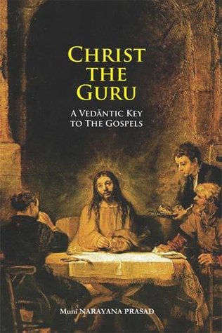 [92565] #F.u.l.l.^ ^D.o.w.n.l.o.a.d* Christ the Guru: A Vedantic Key to the Gospels - Muni Narayana Prasad *P.D.F^