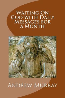 [b5ce0] !Read! !Online# Waiting On God with Daily Messages for a Month - Andrew Murray #PDF*