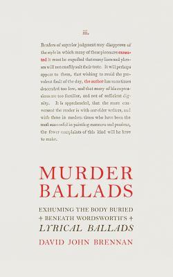 [2acae] !Read# ~Online* Murder Ballads: Exhuming the Body Buried Beneath Wordsworth's Lyrical Ballads - David John Brennan ^P.D.F*
