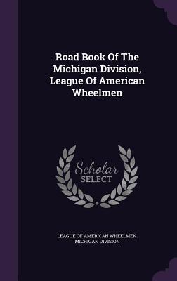 [1a0ae] #Download@ Road Book of the Michigan Division, League of American Wheelmen - League of American Wheelmen Michigan Di !e.P.u.b!