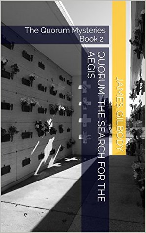 [75fce] %Download~ Quorum: The Search for the Aegis: The Quorum Mysteries Book 2 - James Gilbody ~e.P.u.b*