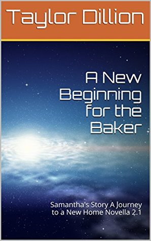 [7fc59] ^Full! @Download~ A New Beginning for the Baker: Samantha's Story A Journey to a New Home Novella 2.1 - Taylor Dillion *PDF@