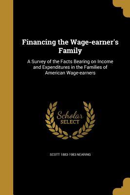 [0c798] @Read! #Online^ Financing the Wage-Earner's Family: A Survey of the Facts Bearing on Income and Expenditures in the Families of American Wage-Earners - Scott Nearing ~ePub#