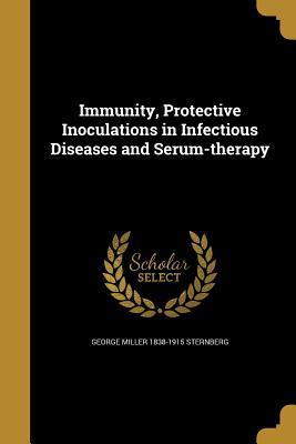 [e7781] ^R.e.a.d^ @O.n.l.i.n.e# Immunity, Protective Inoculations in Infectious Diseases and Serum-Therapy - George Miller Sternberg *PDF@