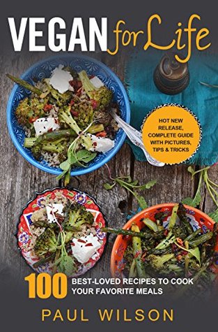 [74eb1] ~R.e.a.d@ ~O.n.l.i.n.e~ Vegan for Life: 100 Best-Loved Recipes To Cook Your Favorite Meals - Paul Wilson ~e.P.u.b%