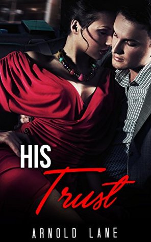[d26e2] ^R.e.a.d^ !O.n.l.i.n.e~ BILLIONAIRE ROMANCE: His Trust (Billionaire Boss Collection) (Romance Collection: Mixed Genres) - ARNOLD LANE !e.P.u.b^