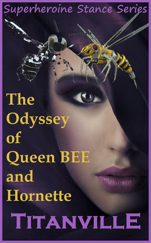 [5e3ca] ~Full# ~Download^ The Odyssey of Queen BEE and Hornette (Superheroine Stance Series: Issue #11) - Titanville ^PDF#