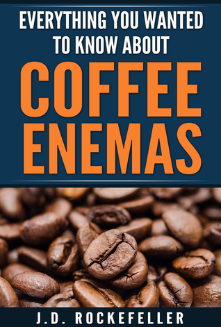 [97236] #Full! !Download@ Everything You Wanted to Know About Coffee Enemas - J.D. Rockefeller #ePub!
