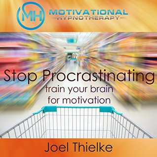 [87404] ^Full* ^Download% Stop Procrastination Now, Train Your Brain for Motivation with Self-Hypnosis and Meditation - Joel Thielke %ePub~