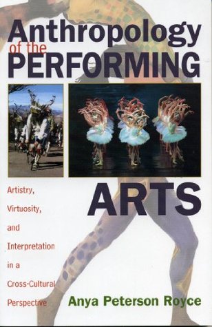 [c7b9e] #R.e.a.d! Anthropology of the Performing Arts: Artistry, Virtuosity, and Interpretation in Cross-Cultural Perspective - Anya Peterson Royce @PDF!