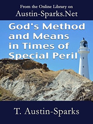 [c74a1] ^F.u.l.l.# @D.o.w.n.l.o.a.d^ God's Method and Means in Times of Special Peril - T. Austin-Sparks *PDF~