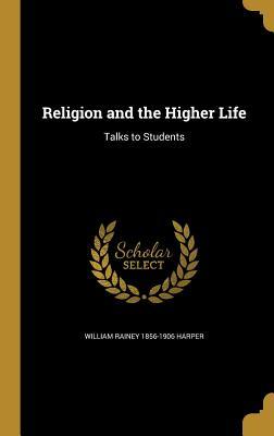 [7669c] @F.u.l.l.* @D.o.w.n.l.o.a.d# Religion and the Higher Life: Talks to Students - William Rainey Harper %PDF*