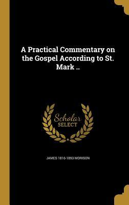 [ede33] ^Full! #Download# A Practical Commentary on the Gospel According to St. Mark .. - James 1816-1893 Morison ~P.D.F^